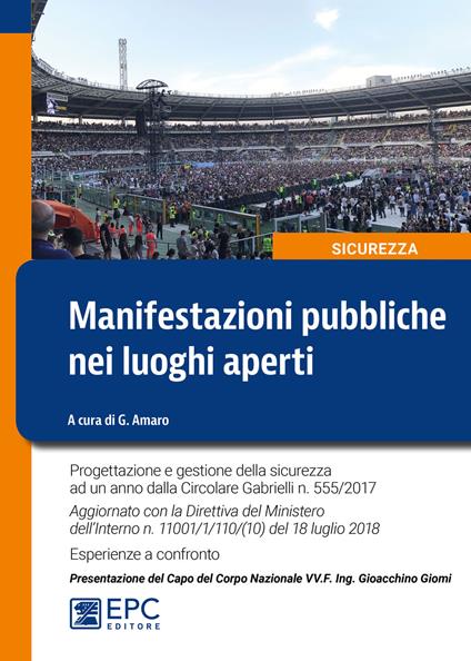 Manifestazioni pubbliche nei luoghi aperti. Progettazione e gestione della sicurezza ad un anno dalla Circolare Gabrielli n. 555/2017. Aggiornato con la Direttiva del Ministero dell'Interno n. 11001/1/110/(10) del 18 luglio 2018. Esperienze a confronto - copertina