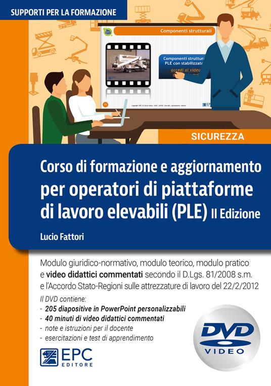 Corso di formazione e aggiornamento per operatori di piattaforme di lavoro elevabili (PLE). Con DVD video - Lucio Fattori - copertina