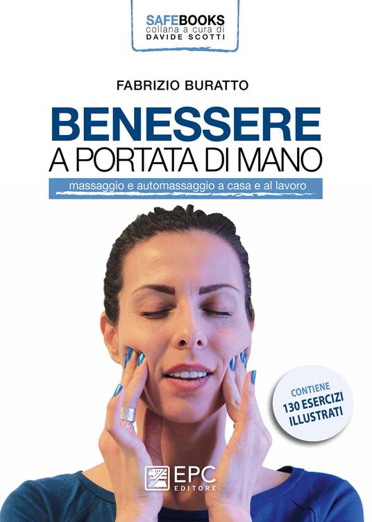 Benessere a portata di mano. Massaggio e automassaggio a casa e al lavoro. Ediz. illustrata - Fabrizio Buratto - copertina