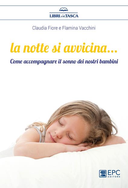 La notte si avvicina. Come accompagnare il sonno dei nostri bambini - Claudia Fiore,Flaminia Vacchini - ebook