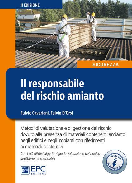 Il responsabile del rischio amianto. Metodi di valutazione e di gestione del rischio dovuto alla presenza di materiali contenenti amianto negli edifici e negli impianti con riferimenti ai materiali sostitutivi. Con Contenuto digitale per download - Fulvio Cavariani,Fulvio D'Orsi - copertina