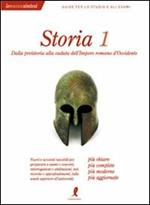 Storia. Vol. 1: Dalla preistoria alla caduta dell'Impero Romano d'Occidente.