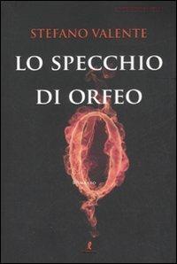 Lo specchio di Orfeo - Stefano Valente - 2