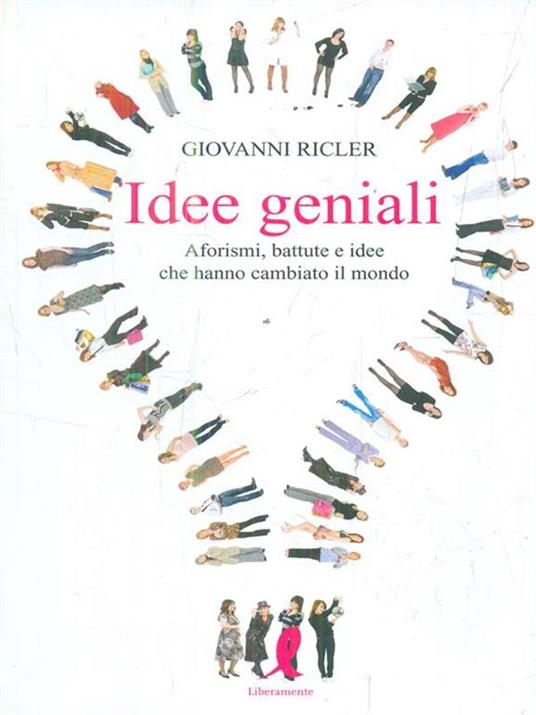 Idee geniali. Aforismi, battute e idee che hanno cambiato il mondo - Giovanni Ricler - copertina