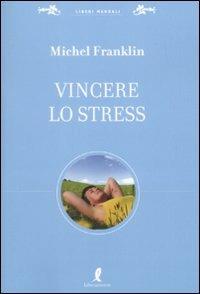 Vincere lo stress - Michel Franklin - copertina