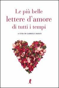 Le più belle lettere d'amore di tutti i tempi - Gabriele Dadati - 5