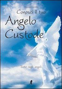 Conosci il tuo angelo custode. Tutto sugli angeli - Myriam Vamiba - 2