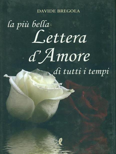 La più bella lettera d'amore di tutti i tempi - Davide Bregola - 3