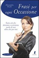 Frasi per ogni occasione. Tutto ciò che diciamo o scriviamo parla di noi, oltre che per noi