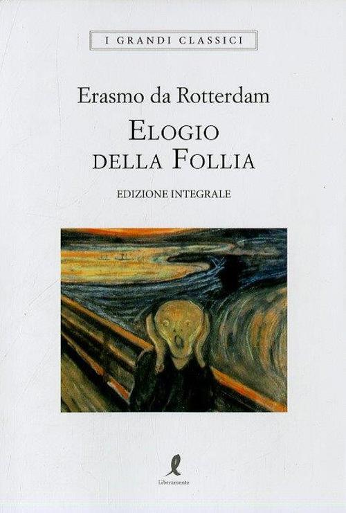 Elogio della follia. Ediz. integrale - Erasmo da Rotterdam - 2