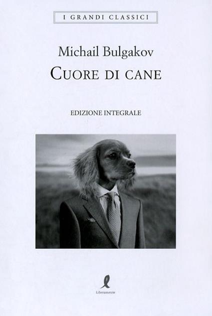 Cuore di cane. Ediz. integrale - Michail Bulgakov - copertina