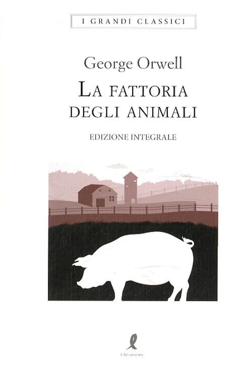 La fattoria di animali. Ediz. integrale - George Orwell - Libro