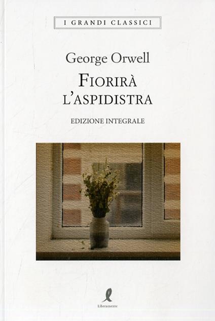 Fiorirà l'aspidistra. Ediz. integrale - George Orwell - copertina