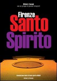 Firenze Santo Spirito. Ediz. illustrata - Oliviero Toscani - copertina