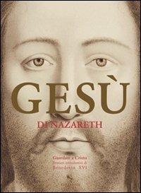 Gesù di Nazareth. Guardate a Cristo: pensieri introduttivi di Benedetto XVI - copertina