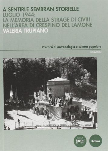 A sentirle sembran storielle. Luglio 1944. La memoria della strage di civili nell'area di Crespino del Lamone - Valeria Trupiano - copertina