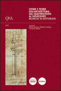 Storie e teorie dell'architettura dal Quattrocento al Novecento. Ricerche di dottorato - Alfredo Buccaro,Gaetana Cantone,Francesco Starace - copertina