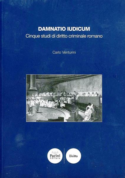 Damnatio iudicum. Saggi di diritto criminale romano - Carlo Venturini - copertina