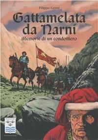 Gattamelata da Narni. Memorie di un condottiero - Filippo Cenni - copertina