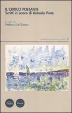 Il critico poetante. Scritti in onore di Antonio Prete