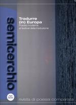 Semicerchio (2011). Vol. 2: Tradurre(in) Europa. Poesia moderna al festival della traduzione.