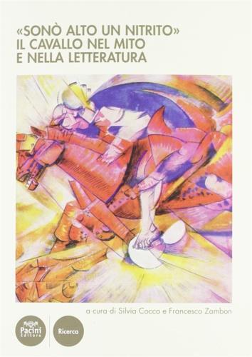 «Sonò alto un nitrito». Il cavallo nel mito e nella letteratura. Atti del Cinvegno nazionale (Volterra, 23-25 giugno 2011) - 3