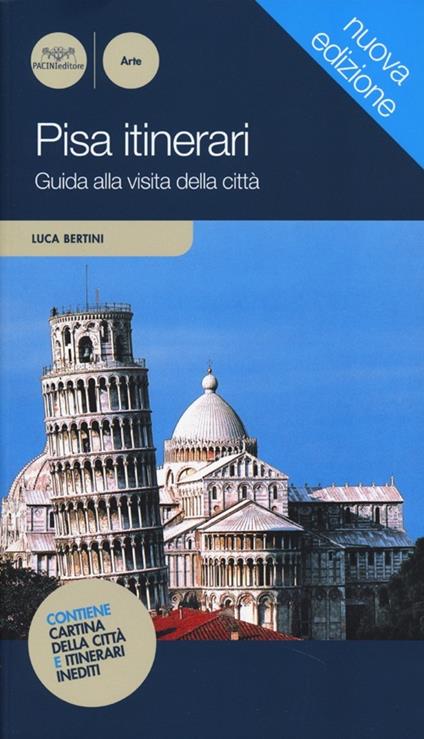 Pisa itinerari. Guida alla visita della città - Luca Bertini - copertina