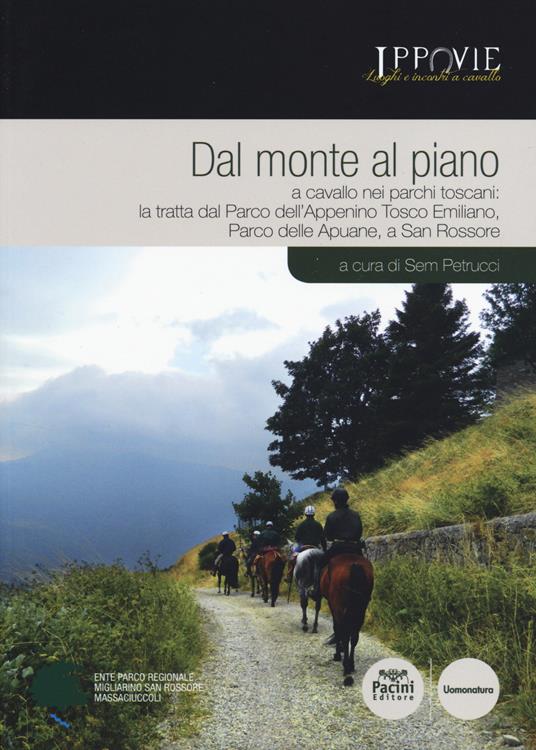 Dal monte al piano. A cavallo nei parchi toscani: la tratta dal Parco dell'Appennino Tosco Emiliano, Parco delle Apuane, a San Rossore - copertina