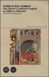 Storie di figli cambiati. Fate, demoni e sostituzioni magiche tra folklore e letteratura - Riccardo Castellana - copertina