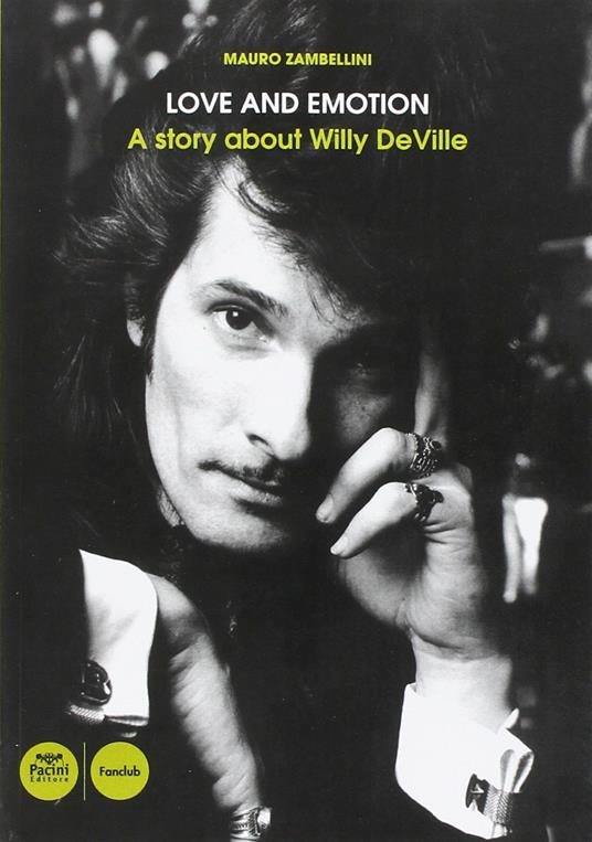 Love and emotion. Una storia di Willy DeVille - Mauro Zambellini - copertina