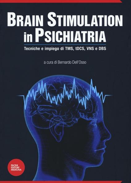 Brain stimulation in psichiatria. Tecniche ed impiego di TMS, tDCS, VNS e DBS - copertina