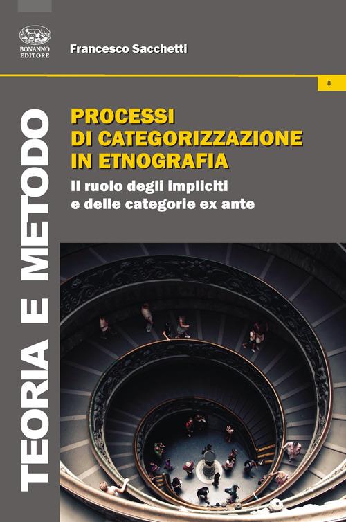 Processi di categorizzazione in etnografia. Il ruolo degli impliciti e delle categoria ex ante - Francesco Sacchetti - copertina