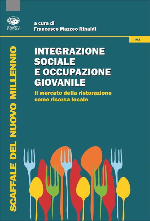 Integrazione sociale e occupazione giovanile. Il mercato della ristorazione come risorsa locale - copertina