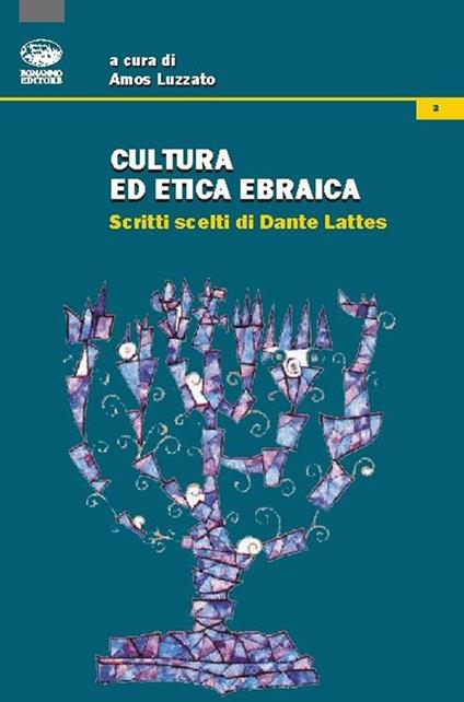 Cultura ed etica ebraica. Scritti scelti di Dante Lattes - Amos Luzzatto - copertina