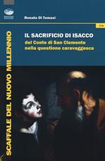 Il Sacrificio di Isacco del conte di San Clemente nella questione caravaggesca. Ediz. illustrata