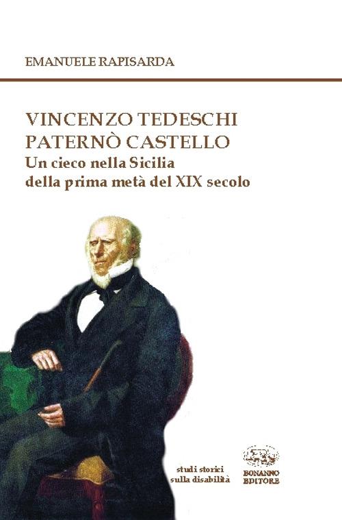 Vincenzo Tedeschi Paternò Castello. Un cieco nella Sicilia della prima metà del XIX secolo. Con CD-ROM - Emanuele Rapisarda - copertina
