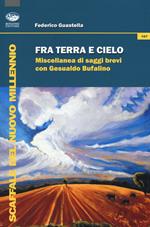 Fra terra e cielo. Miscellanea di saggi brevi con Gesualdo Bufalino