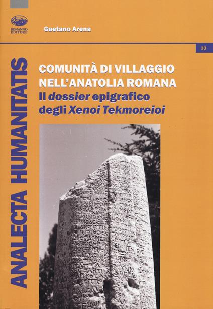 Comunità di villaggio nell'Anatolia romana. Il «dossier» epigrafico degli «Xenoi Tekmoreioi» - Gaetano Arena - copertina