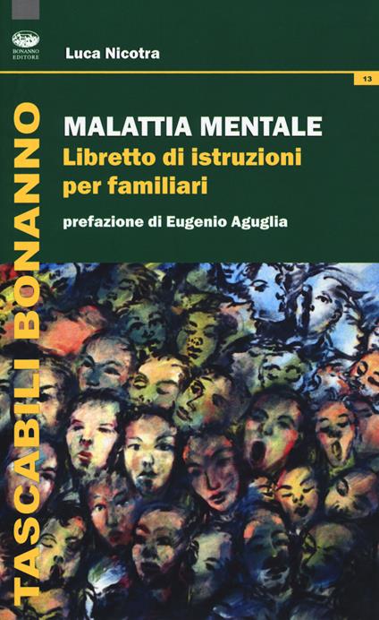 Malattia mentale. Libretto di istruzioni per familiari - Luca Nicotra -  Libro - Bonanno - Tascabili Bonanno. Psicologia | IBS