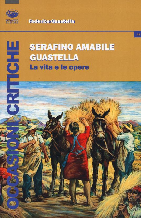 Serafino Amabile Guastella. La vita e le opere - Federico Guastella - copertina