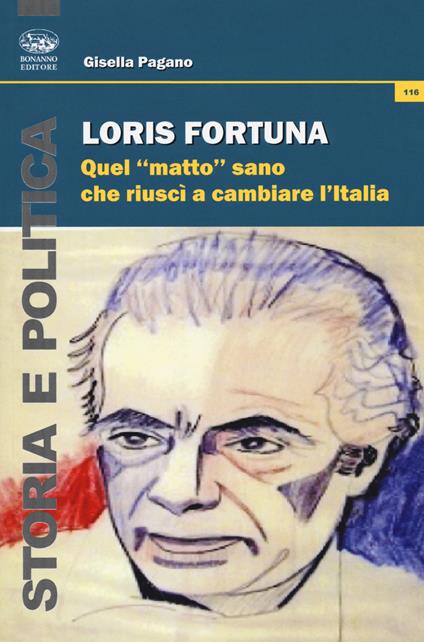 Loris Fortuna. Quel «matto» sano che riuscì a cambiare l'Italia - Gisella Pagano - copertina