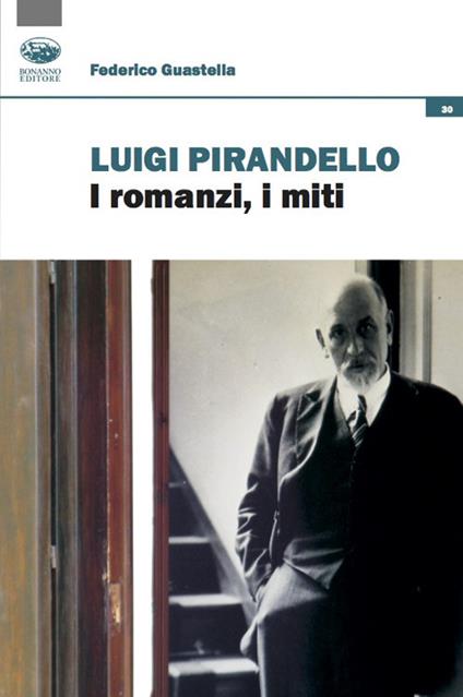 Luigi Pirandello. I romanzi, i miti - Federico Guastella - copertina