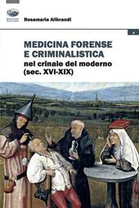 Image of Medicina forense e criminalistica nel crinale del moderno (XVI-XIX)