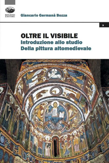 Oltre il visibile. Introduzione allo studio della pittura altomedievale - Giancarlo Germanà Bozza - copertina