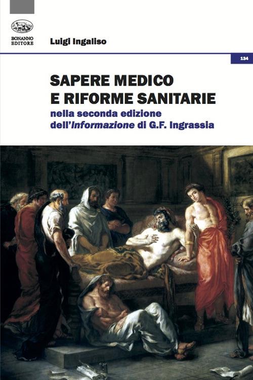 Sapere medico e riforme sanitarie nella seconda edizione dell'Informazione  di G. F. Ingrassia - Luigi Ingaliso - Libro - Bonanno - Storia e politica |  IBS