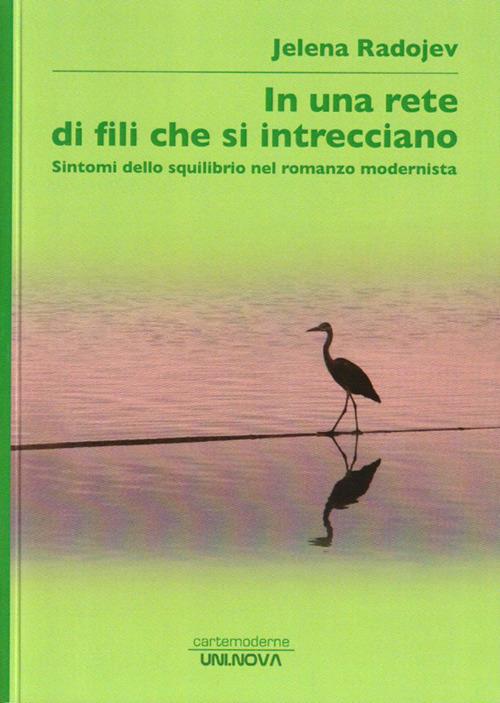 In una rete di fili che si intrecciano. Sintomi dello squilibrio nel romanzo modernista - Jelena Radojev - copertina