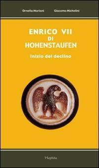 Enrico VII di Hohenstaufen - Ornella Mariani - copertina