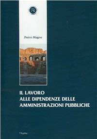 Lavoro alle dipendenze delle amministrazioni pubbliche - Pietro Magno - copertina