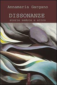 Dissonanze. Storie sedute e altro - Anna M. Gargano - copertina