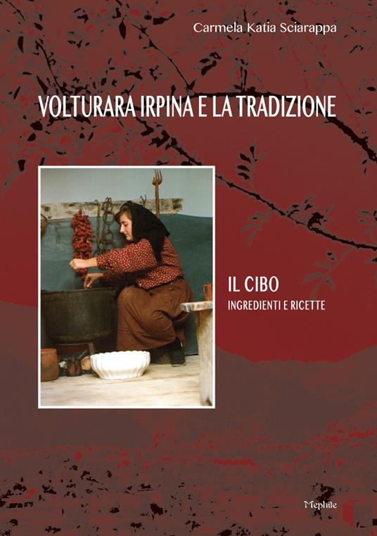 Volturara Irpina e la tradizione. Il cibo. Ingredienti e ricette - Carmela K. Sciarappa - copertina